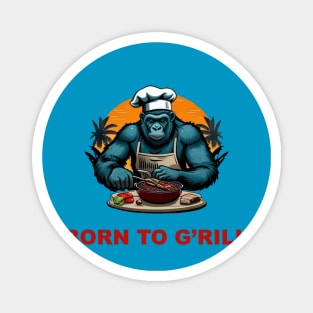 Born to G'rill BBQ Master Fun Pun Magnet